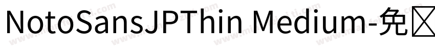 NotoSansJPThin Medium字体转换